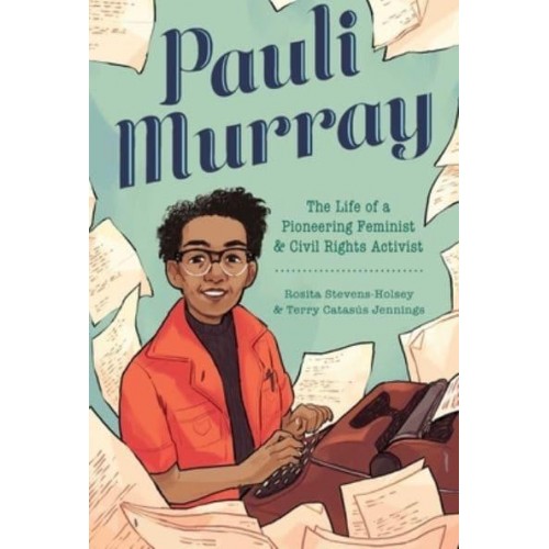 Pauli Murray The Life of a Pioneering Feminist and Civil Rights Activist