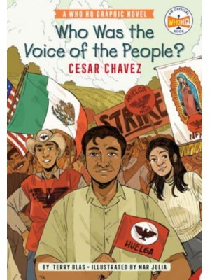Who Was the Voice of the People? Cesar Chavez - Who HQ Graphic Novels