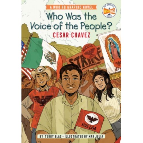 Who Was the Voice of the People? Cesar Chavez - Who HQ Graphic Novels