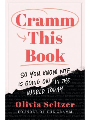Cramm This Book So You Know WTF Is Going on in the World Today