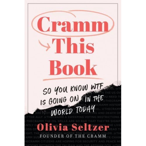 Cramm This Book So You Know WTF Is Going on in the World Today