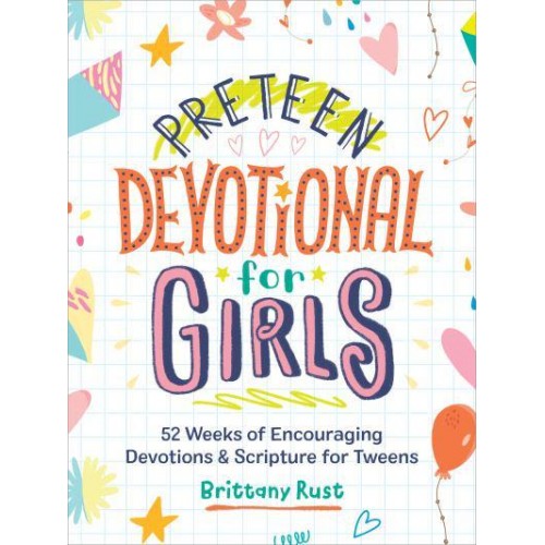 Preteen Devotional for Girls 52 Weeks of Encouraging Devotions and Scripture for Tweens