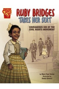 Ruby Bridges Takes Her Seat Courageous Kid of the Civil Rights Movement - Courageous Kids