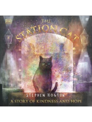 The Station Cat A Story of Kindness and Hope