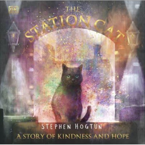 The Station Cat A Story of Kindness and Hope