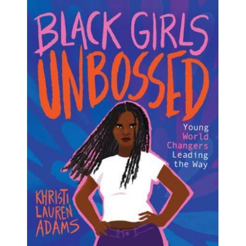 Black Girls Unbossed Young World Changers Leading the Way