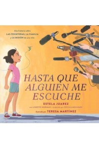 Hasta Que Alguien Me Escuche Una Historia Sobre Las Fronteras, La Familia Y La Misión De Una Niña