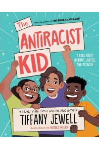 The Antiracist Kid A Book About Identity, Justice, and Activism