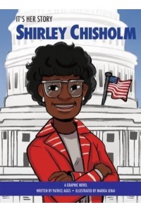 It's Her Story Shirley Chisholm A Graphic Novel