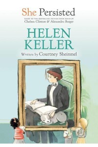 Helen Keller - She Persisted