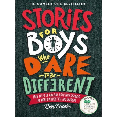 Stories for Boys Who Dare to Be Different True Tales of Amazing Boys Who Changed the World Without Killing Dragons