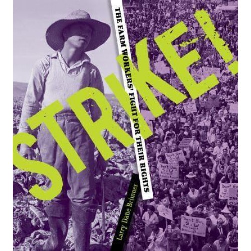 Strike! The Farm Workers' Fight for Their Rights
