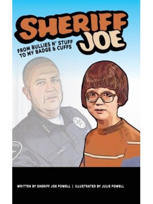 Sheriff Joe: From Bullies N' Stuff to My Badge & Cuffs