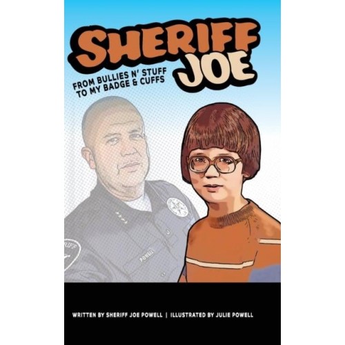 Sheriff Joe: From Bullies N' Stuff to My Badge & Cuffs