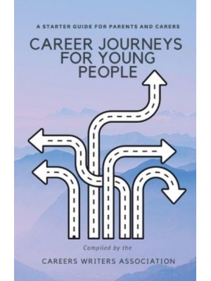 Career Journeys for Young People A Starter Guide for Parents and Carers