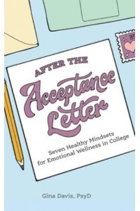 After the Acceptance Letter: Seven Healthy Mindsets for Emotional Wellness in College