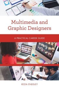 Multimedia and Graphic Designers A Practical Career Guide - Practical Career Guides