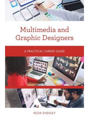 Multimedia and Graphic Designers A Practical Career Guide - Practical Career Guides