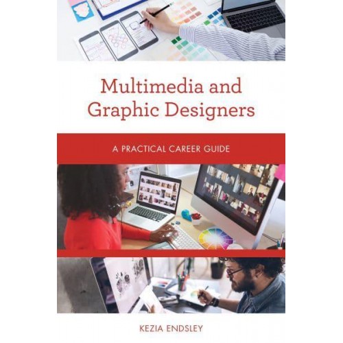 Multimedia and Graphic Designers A Practical Career Guide - Practical Career Guides