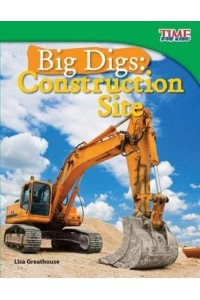 Big Digs Construction Site - Time for Kids(r) Informational Text