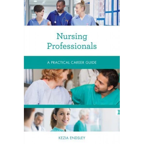 Nursing Professionals A Practical Career Guide - Practical Career Guides
