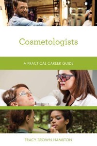 Cosmetologists A Practical Career Guide - Practical Career Guides