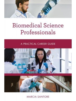 Biomedical Science Professionals A Practical Career Guide - Practical Career Guides