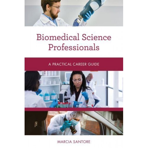 Biomedical Science Professionals A Practical Career Guide - Practical Career Guides