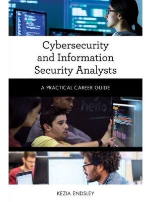 Cybersecurity and Information Security Analysts - Practical Career Guides