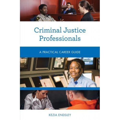 Criminal Justice Professionals A Practical Career Guide - Practical Career Guides