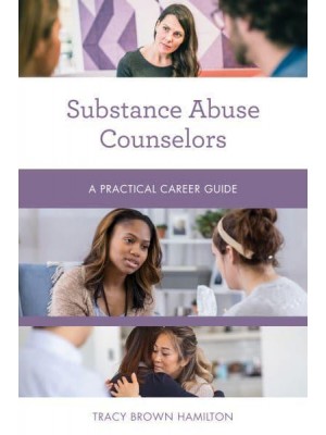 Substance Abuse Counselors A Practical Career Guide - Practical Career Guides