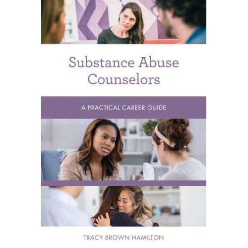 Substance Abuse Counselors A Practical Career Guide - Practical Career Guides
