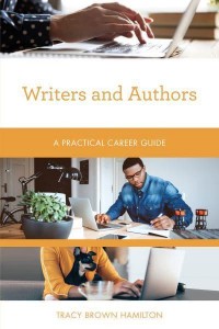 Writers and Authors A Practical Career Guide - Practical Career Guides