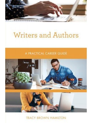 Writers and Authors A Practical Career Guide - Practical Career Guides