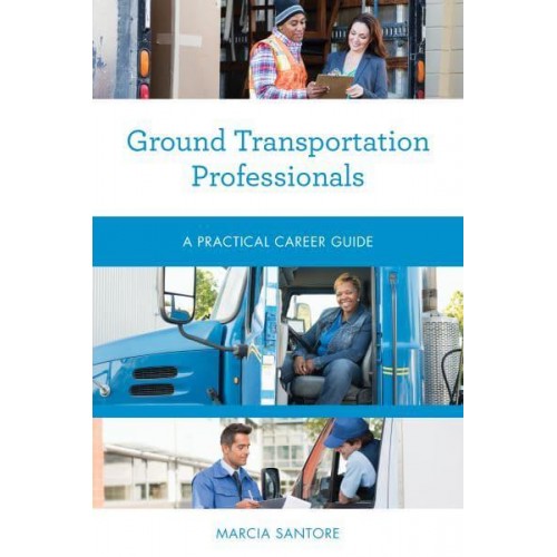 Ground Transportation Professionals A Practical Career Guide - Practical Career Guides