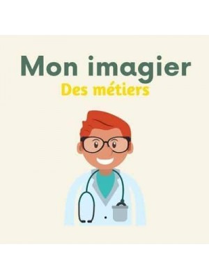 Mon imagier des métiers: 96 métiers à découvrir pour les enfants (De 3 à 7 ans) - Mon Imagier