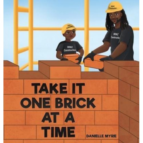TAKE IT ONE BRICK AT A TIME