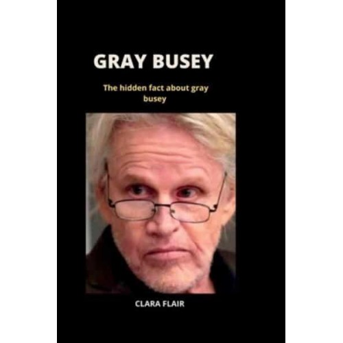 GRAY BUSEY: hidden fact about gray busey