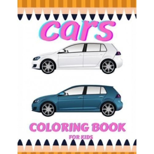 Car Coloring Book For Kids: A Cute Classical Stress Relieving & Relaxation Coloring Book With High Quality Creative Premium Car Designs