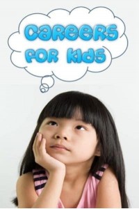 Careers for Kids: Jobs that children dream about - Live and Learn