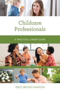 Childcare Professionals A Practical Career Guide - Practical Career Guides