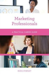 Marketing Professionals A Practical Career Guide - Practical Career Guides