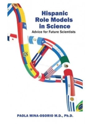 Hispanic Role Models in Science: Advice for future scientists - Hispanics in Medicine and Science