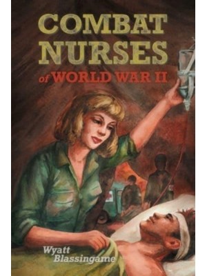 Combat Nurses of World War II