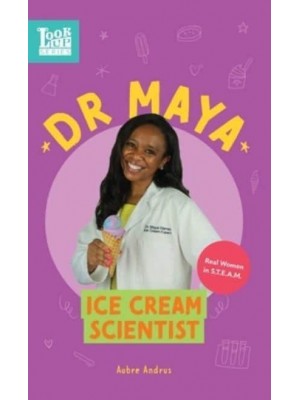 Dr. Maya, Ice Cream Scientist: Real Women in STEAM - Look Up