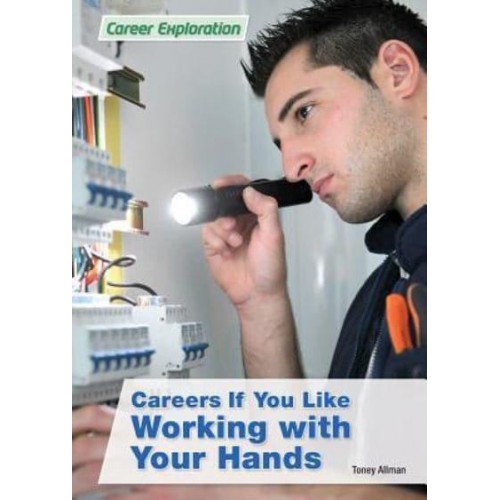 Careers If You Like Working With Your Hands - Career Exploration Series