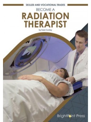 Become a Radiation Therapist - Skilled and Vocational Trades
