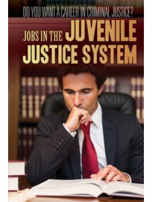 Jobs in the Juvenile Justice System - Do You Want a Career in Criminal Justice?