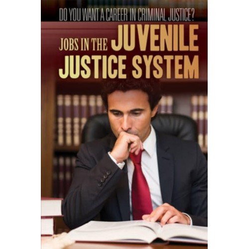 Jobs in the Juvenile Justice System - Do You Want a Career in Criminal Justice?