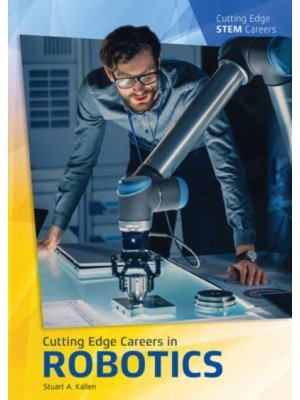 Cutting Edge Careers in Robotics - Cutting Edge STEM Careers